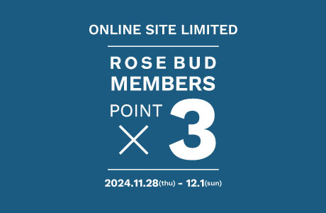 ROSE BUDポイント3倍キャンペーンを開催